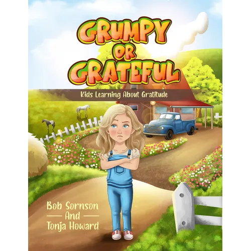 Grumpy or Grateful: Kids Learning about Gratitude Volume 1 - Paperback