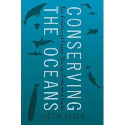 Conserving the Oceans: The Politics of Large Marine Protected Areas - Hardcover