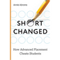 Shortchanged: How Advanced Placement Cheats Students - Hardcover