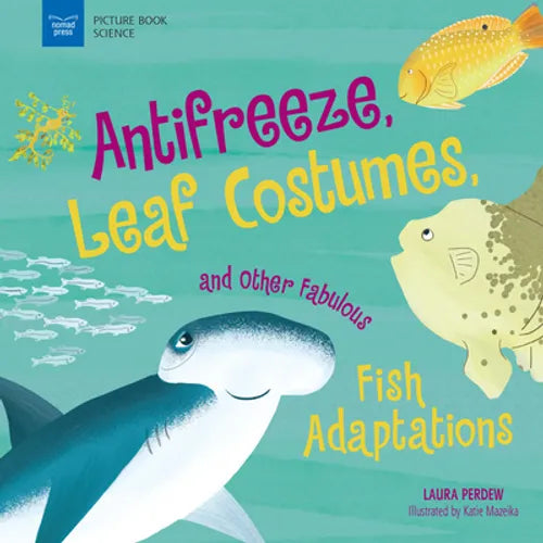Anti-Freeze, Leaf Costumes, and Other Fabulous Fish Adaptations - Paperback