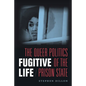 Fugitive Life: The Queer Politics of the Prison State - Paperback