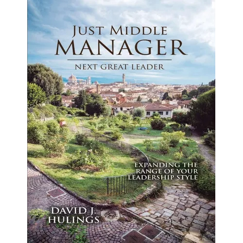 Just Middle Manager: Next Great Leader - Paperback