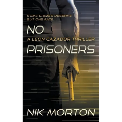 No Prisoners: A Leon Cazador Thriller - Paperback