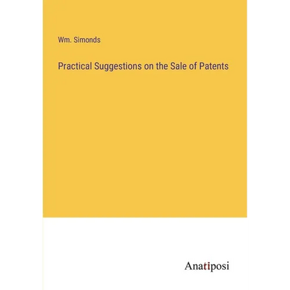 Practical Suggestions on the Sale of Patents - Paperback