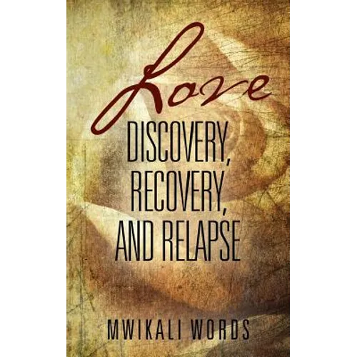 Love: Discovery, Recovery, and Relapse - Paperback