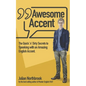 Awesome Accent: The Quick 'n' Dirty Secrets to Speaking with an Amazing English Accent - Paperback