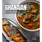The Ghanaian Home Cook: Experience the Culinary Richness of Ghana - An African Cuisine Cookbook with 80+ Recipes and Stunning Pictures - Paperback