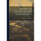 A Theory Of Socialism And Capitalism - Paperback