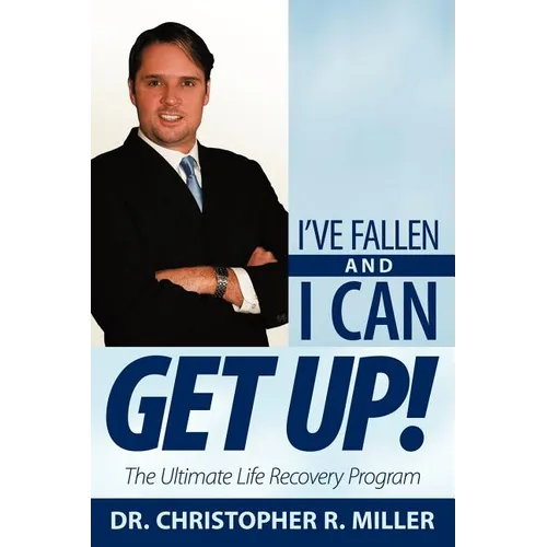 I've Fallen and I Can Get Up!: The Ultimate Life Recovery Program - Paperback
