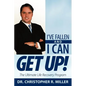I've Fallen and I Can Get Up!: The Ultimate Life Recovery Program - Paperback