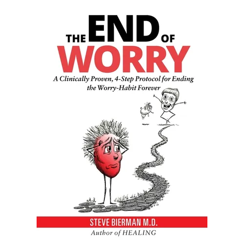 The END of WORRY: A Clinically Proven, 4-Step Protocol for Ending the Worry-habit, Forever - Paperback