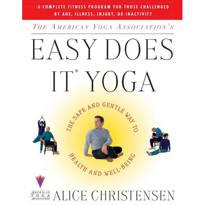 The American Yoga Associations Easy Does It Yoga: The Safe and Gentle Way to Health and Well Being - Paperback