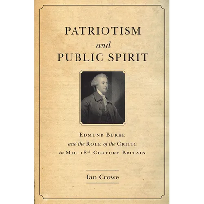 Patriotism and Public Spirit: Edmund Burke and the Role of the Critic in Mid-Eighteenth-Century Britain - Hardcover
