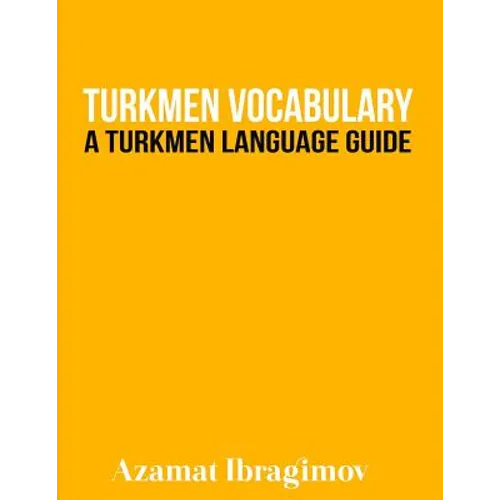 Turkmen Vocabulary: A Turkmen Language Guide - Paperback