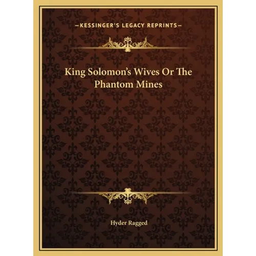 King Solomon's Wives Or The Phantom Mines - Hardcover