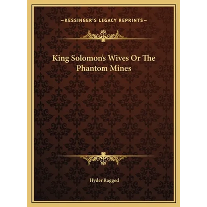 King Solomon's Wives Or The Phantom Mines - Hardcover