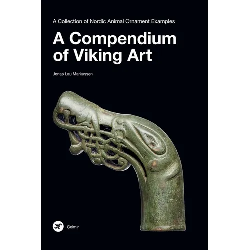 A Compendium of Viking Art: A Collection of Nordic Animal Ornament Examples - Hardcover