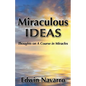 Miraculous Ideas: Thoughts on A Course in Miracles - Paperback