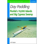 Day Paddling Florida's 10,000 Islands and Big Cypress Swamp - Paperback