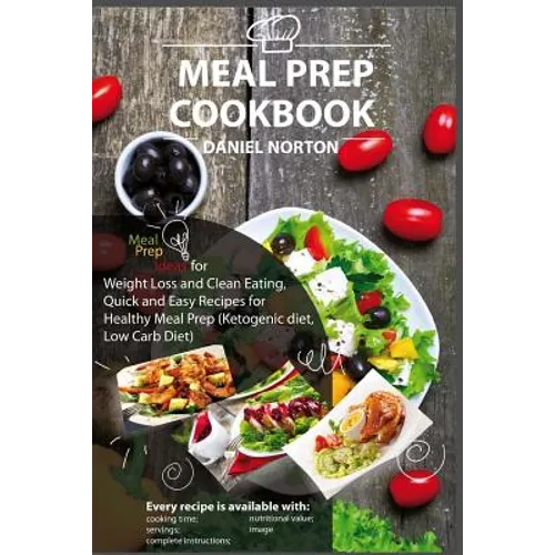 Meal Prep Cookbook: Meal Prep Ideas for Weight Loss and Clean Eating, Quick and Easy Recipes for Healthy Meal Prep (Ketogenic diet, Low Carb Diet) - Paperback