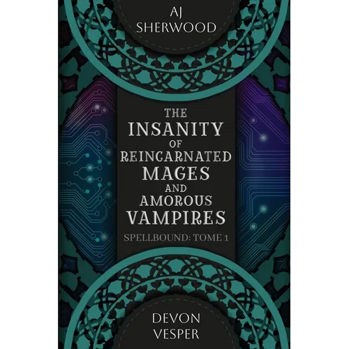 The Insanity of Reincarnated Mages and Amorous Vampires - Paperback