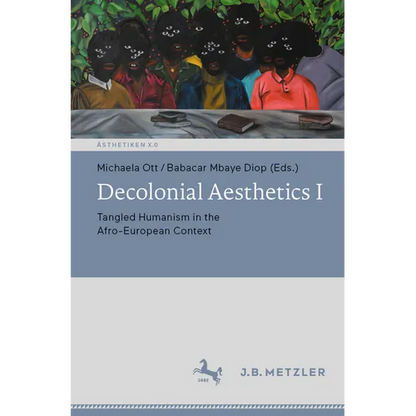 Decolonial Aesthetics I: Tangled Humanism in the Afro-European Context - Paperback