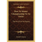 How to Master Championship Yo-Yo Tricks: The Art of Yo-Yo Playing - Paperback