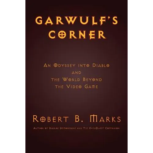 Garwulf's Corner: An Odyssey Into Diablo and the World Beyond the Video Game - Paperback