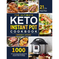 The Ultimate Keto Instant Pot Cookbook: 1000 Easy and Foolproof Keto Diet Recipes for Your Instant Pot Electric Pressure Cooker on a Budget 21-Day Mea - Paperback