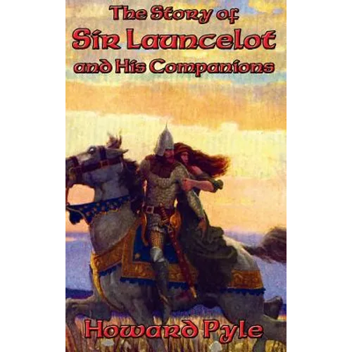The Story of Sir Launcelot and His Companions - Hardcover