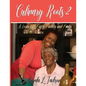 Culinary Roots 2: A Legacy of Faith, Family and Food - Paperback