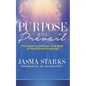 Purpose Will Prevail: Principles to Activate and Walk in Your Divine Purpose - Paperback