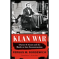 Klan War: Ulysses S. Grant and the Battle to Save Reconstruction - Paperback