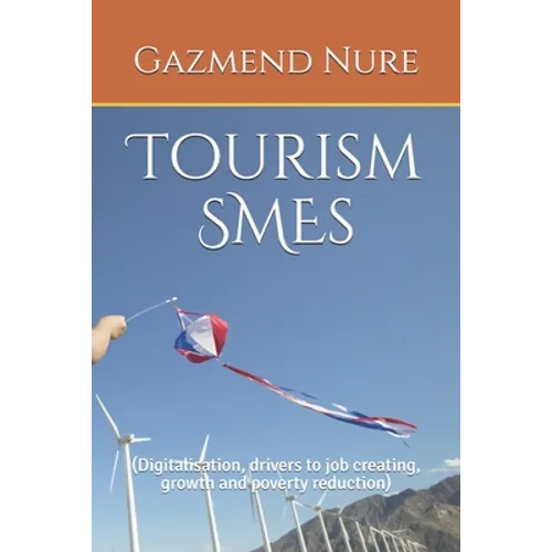 Tourism SMEs: (Digitalisation, drivers to job creating, growth and poverty reduction) - Paperback