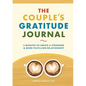 The Couple's Gratitude Journal: 5 Minutes to Create a Stronger and More Fulfilling Relationship - Paperback