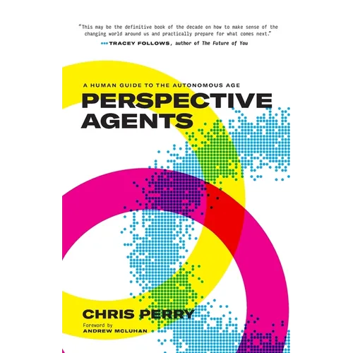 Perspective Agents: A Human Guide to the Autonomous Age - Paperback