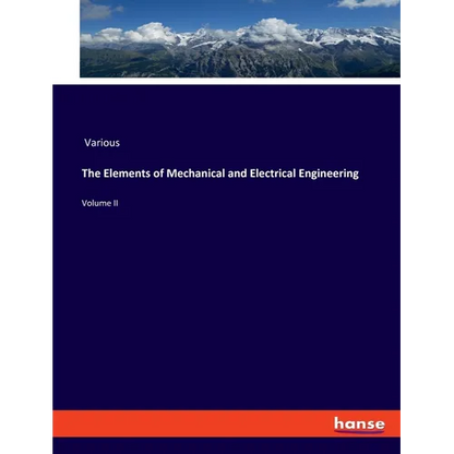 The Elements of Mechanical and Electrical Engineering: Volume II - Paperback