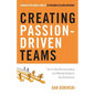 Creating Passion-Driven Teams: How to Stop Micromanaging and Motivate People to Top Performance - Paperback