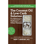 The Coconut Oil and Low-Carb Solution for Alzheimer's, Parkinson's, and Other Diseases: A Guide to Using Diet and a High-Energy Food to Protect and No - Hardcover