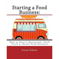 Starting a Food Buisness: Step by Step Guide to Business Ownership - Paperback