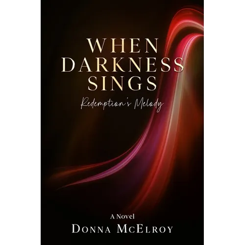 When Darkness Sings: -Redemption's Melody - Paperback