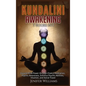Kundalini Awakening: 5 Books in 1: Expand Mind Power through Chakra Meditation, Psychic Awareness, Enhance Psychic Abilities, Intuition, and Astral Tr - Hardcover