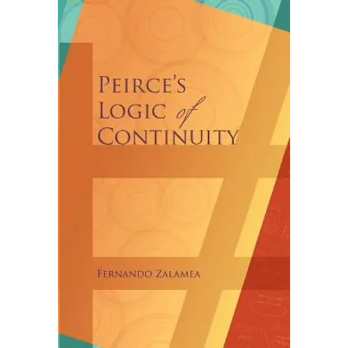 Peirce's Logic of Continuity: A Conceptual and Mathematical Approach - Paperback