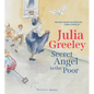 Julia Greeley: Secret Angel to the Poor - Hardcover