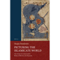 Picturing the Islamicate World: The Story of Al-Iṣṭakhrī's Book of Routes and Realms - Paperback