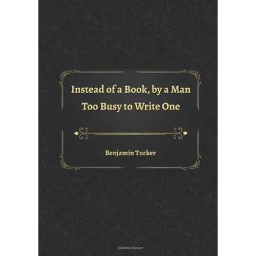 Instead of a Book, by a Man Too Busy to Write One - Paperback
