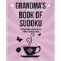 Grandma's Book Of Sudoku: 200 traditional sudoku puzzles in easy, medium and hard - Paperback