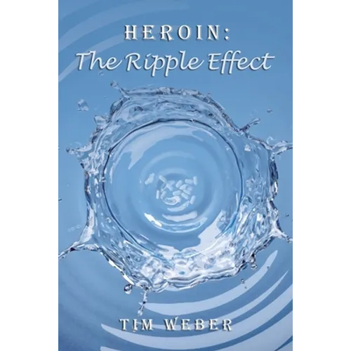 Heroin: the Ripple Effect - Paperback