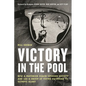 Victory in the Pool: How a Maverick Coach Upended Society and Led a Group of Young Swimmers to Olympic Glory - Hardcover