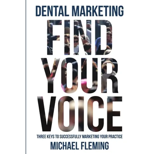 Dental Marketing: Find Your Voice - Paperback